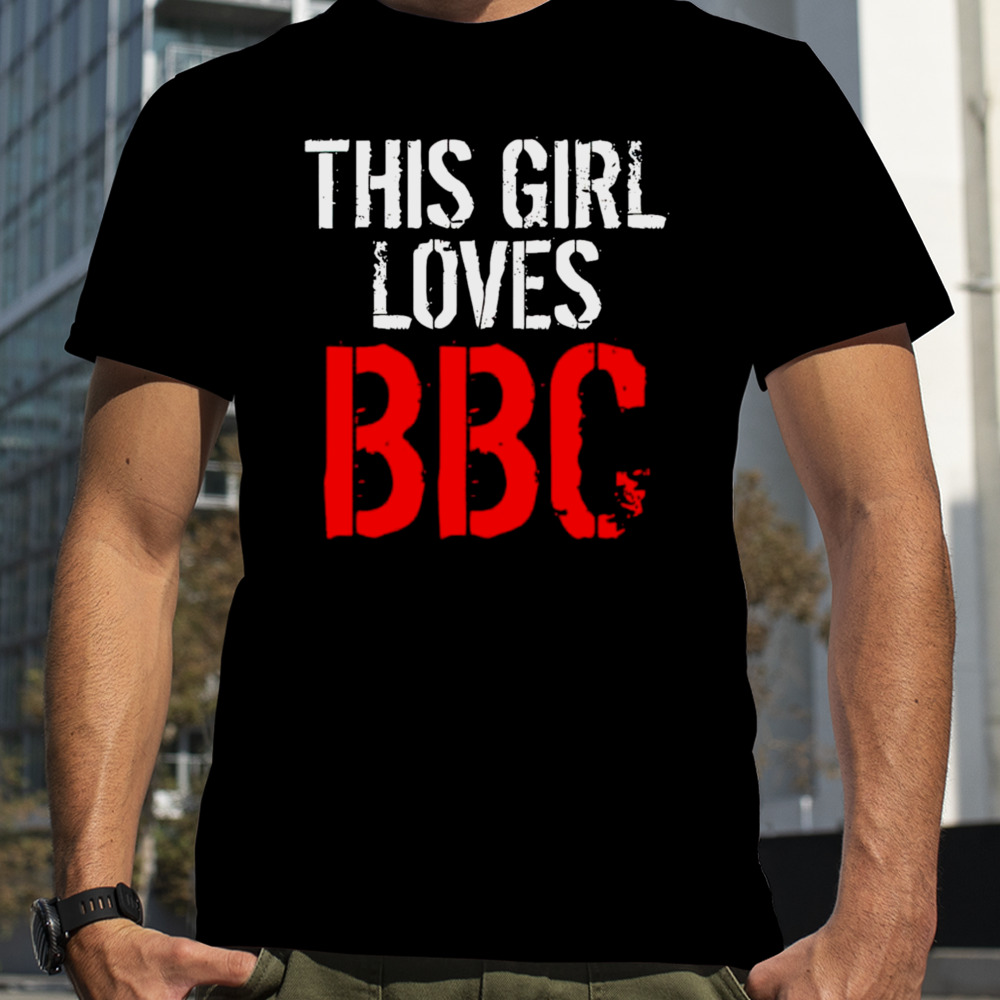 This girl loves BBC shirt