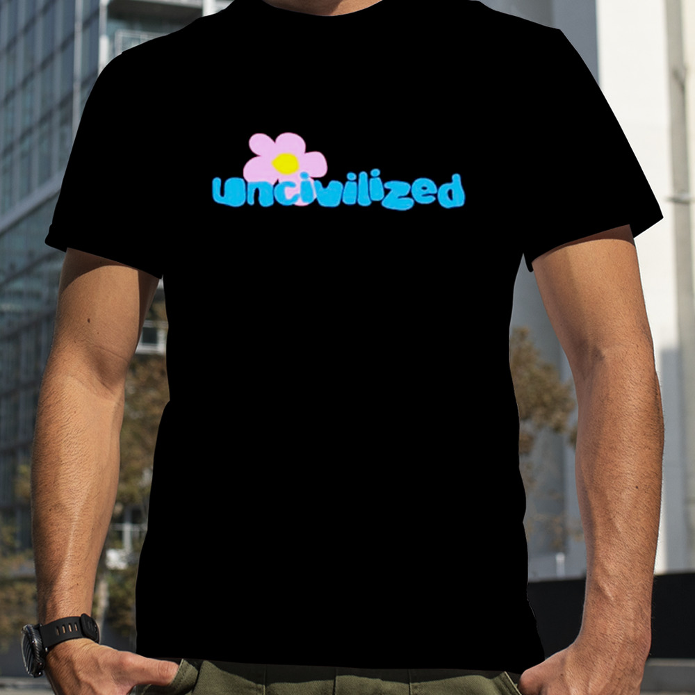 Uncivilized flower shirt