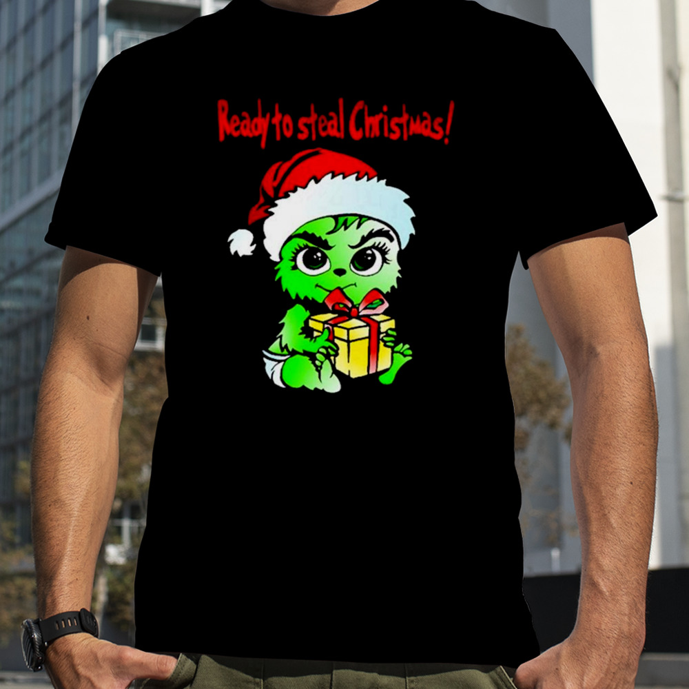 Baby Grinch Santa ready to steal Christmas shirt