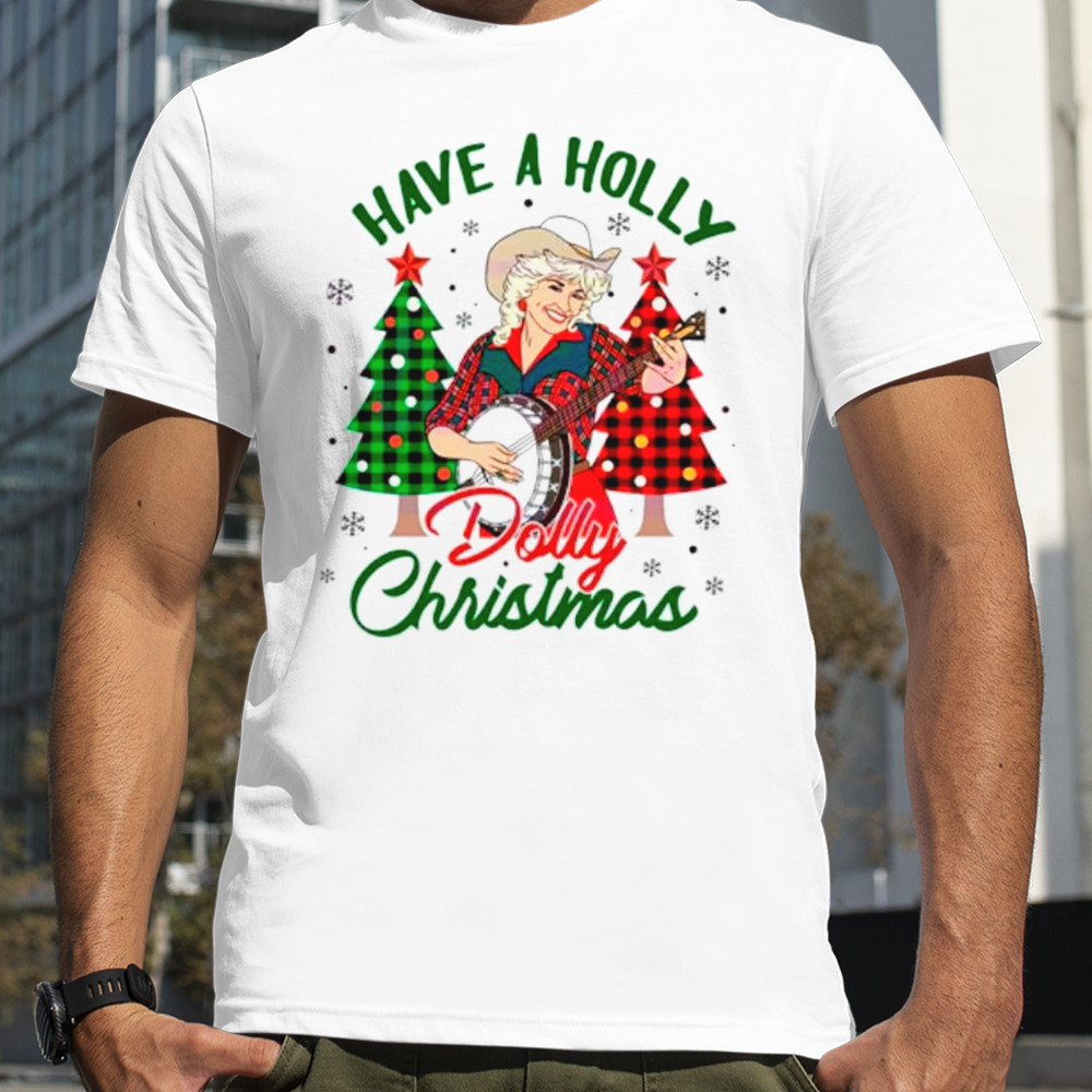 Dolly Parton have a holly Dolly Christmas shirt