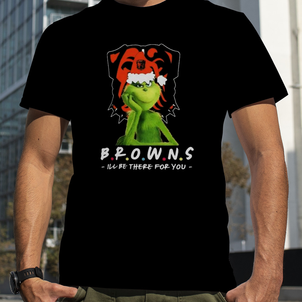 Grinch NFL Cleveland Browns I’ll Be There For You Christmas shirt