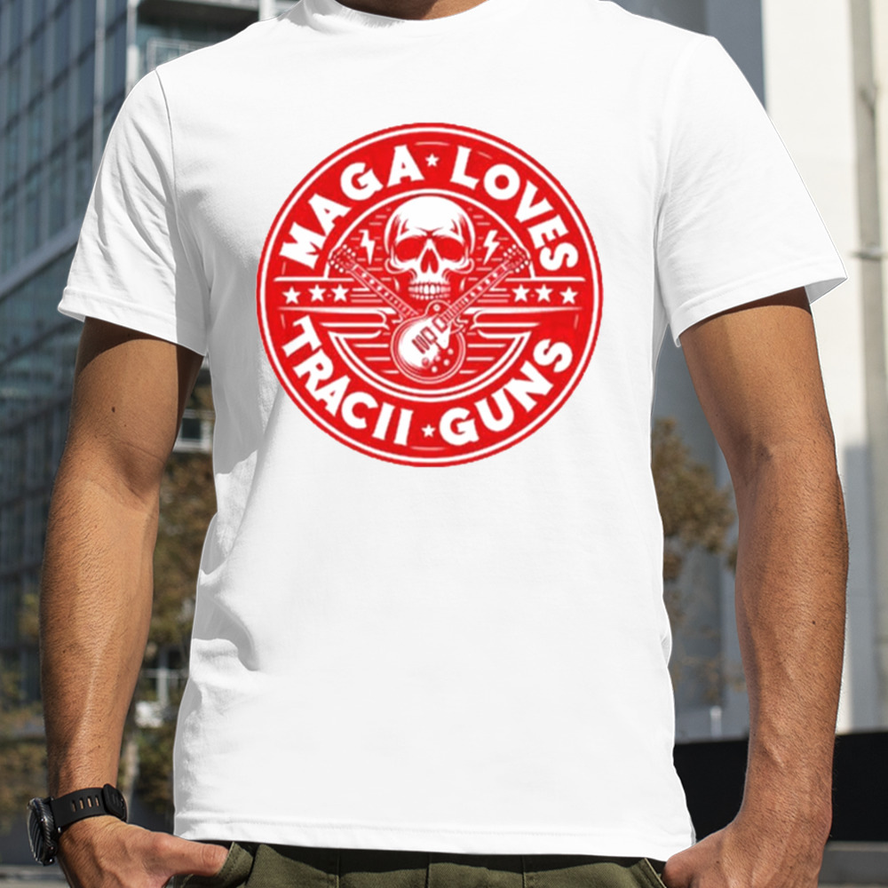 Maga Loves Tracii Guns shirt