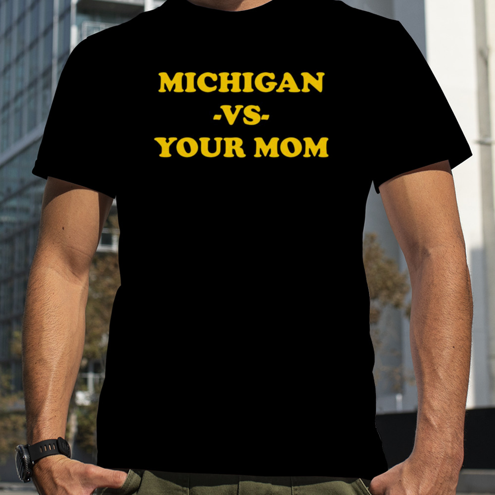 Michigan Vs Your Mom T-shirt