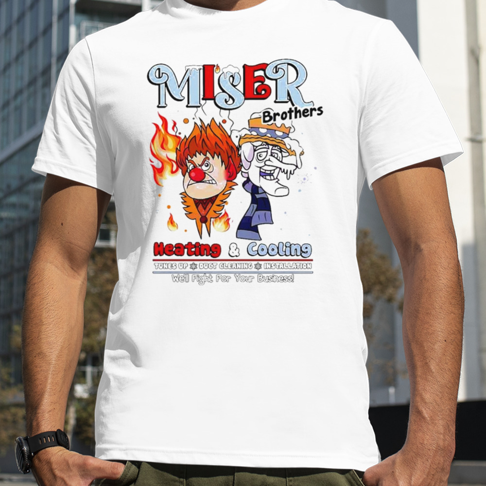 Miser brothers fight for your business shirt