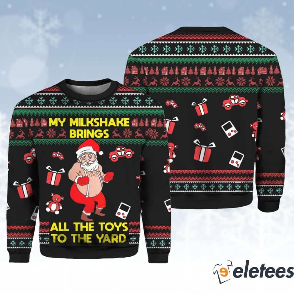 Santa My Milkshake Brings All The Toys To The Yard Ugly Christmas Sweater