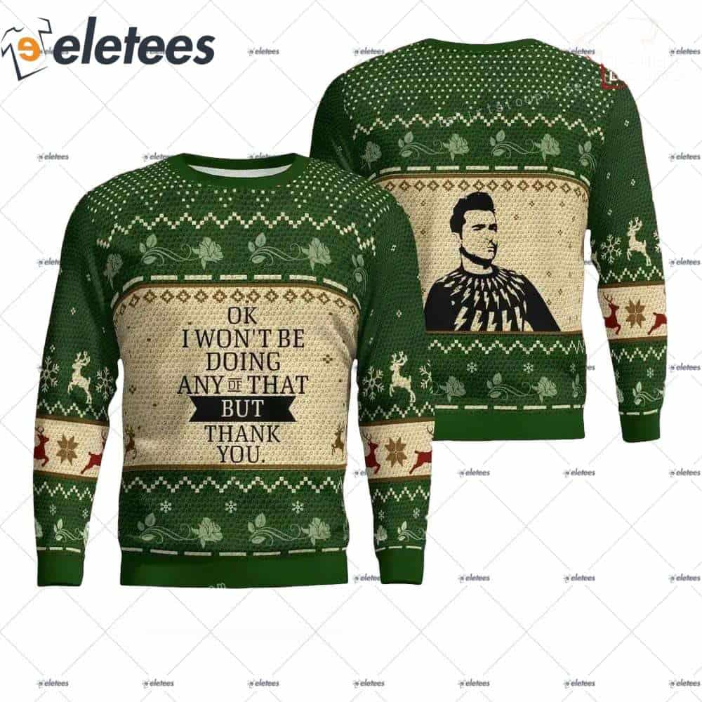 Schitt's Creek Ok I Won't Be Doing Any Of That But Thank You Ugly Christmas Sweater