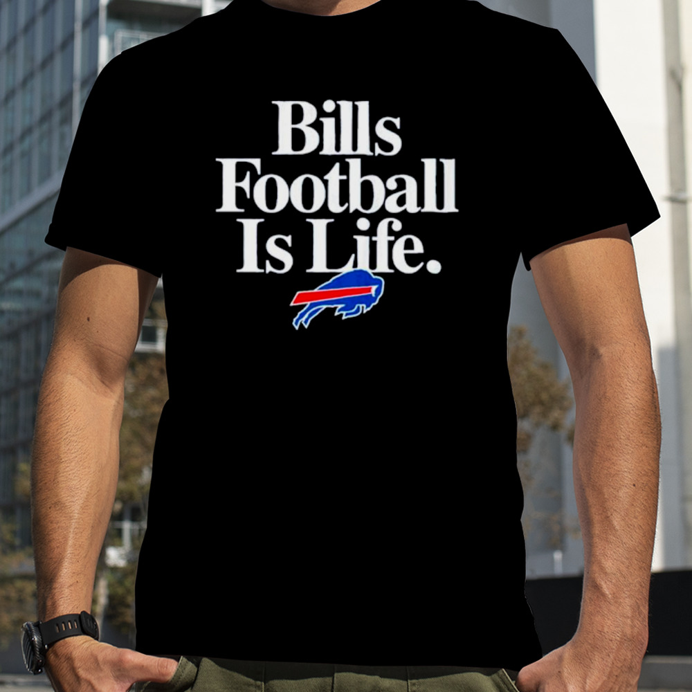 Buffalo Bills football is life shirt