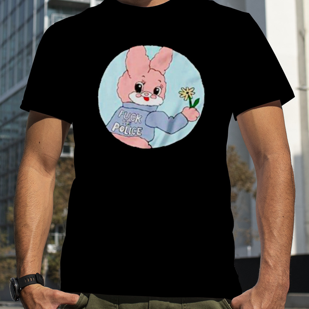 Bunny fuck the police shirt