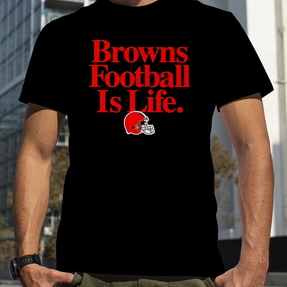 Cleveland Browns football is life shirt