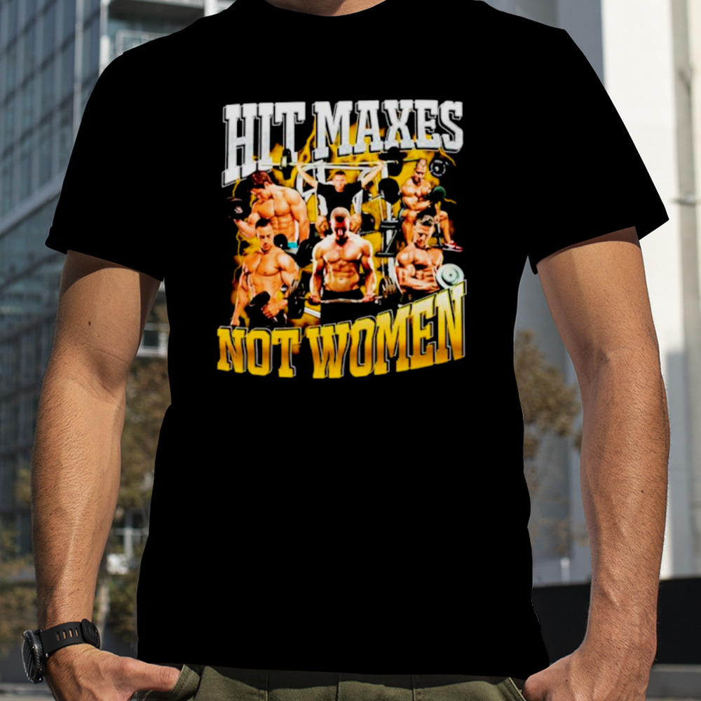 Hit maxes not women shirt