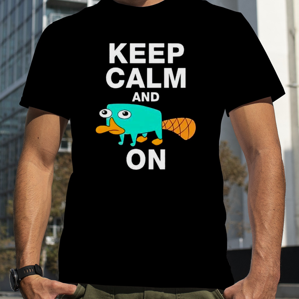 Keep Calm And Perry On Funny Perry The Platipus T-Shirt