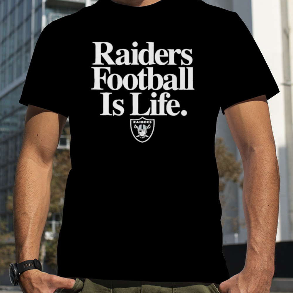 Las Vegas Raiders football is life shirt