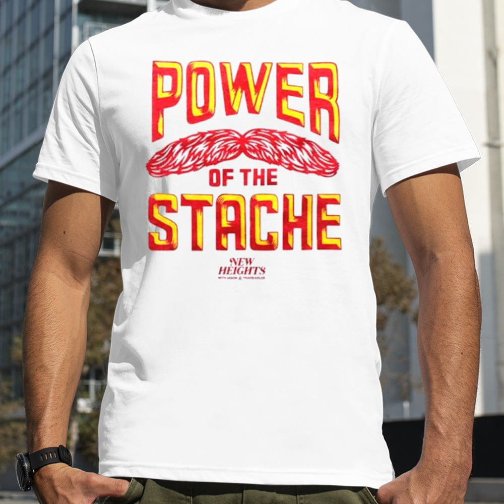 Power of the stache shirt