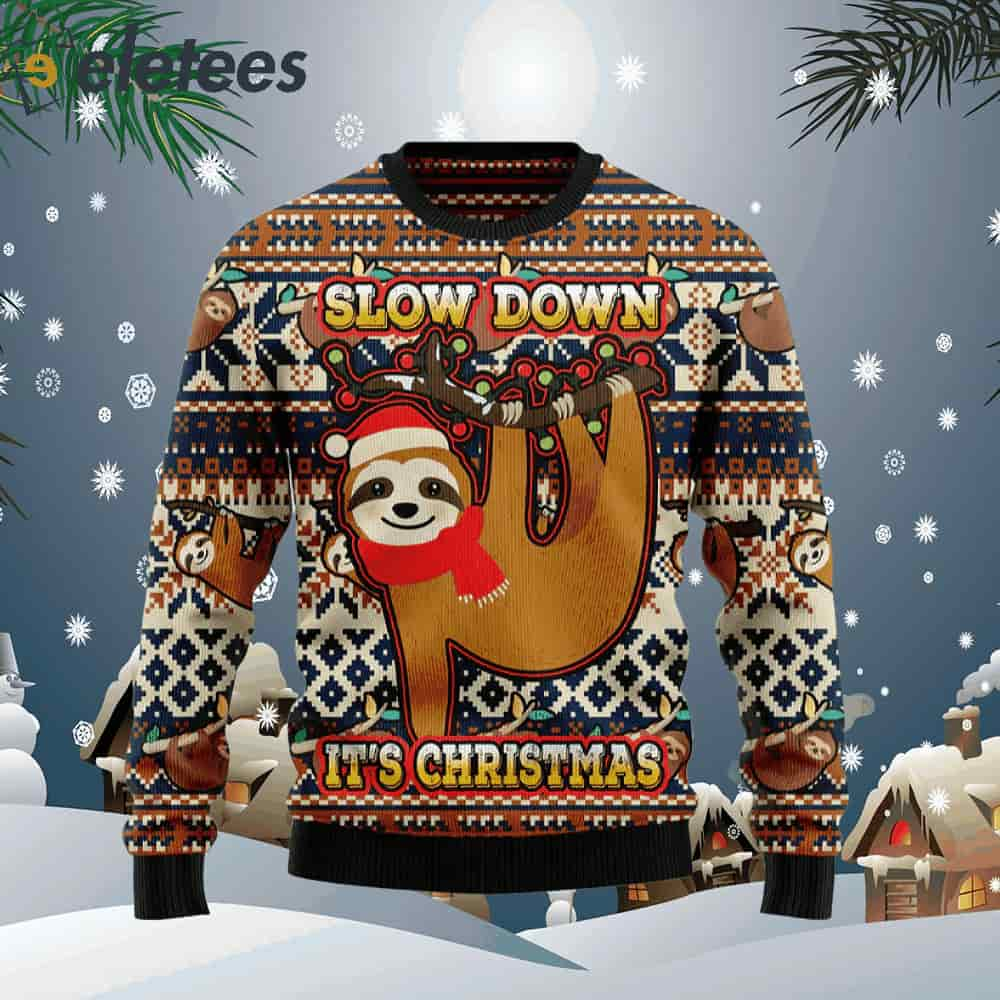 Sloth Slow Down Its Christmas Ugly Christmas Sweater