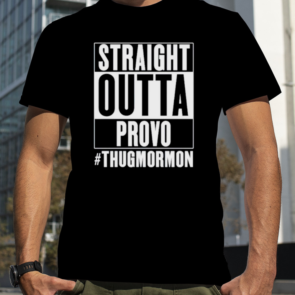 Straight outta provo thugmormon shirt