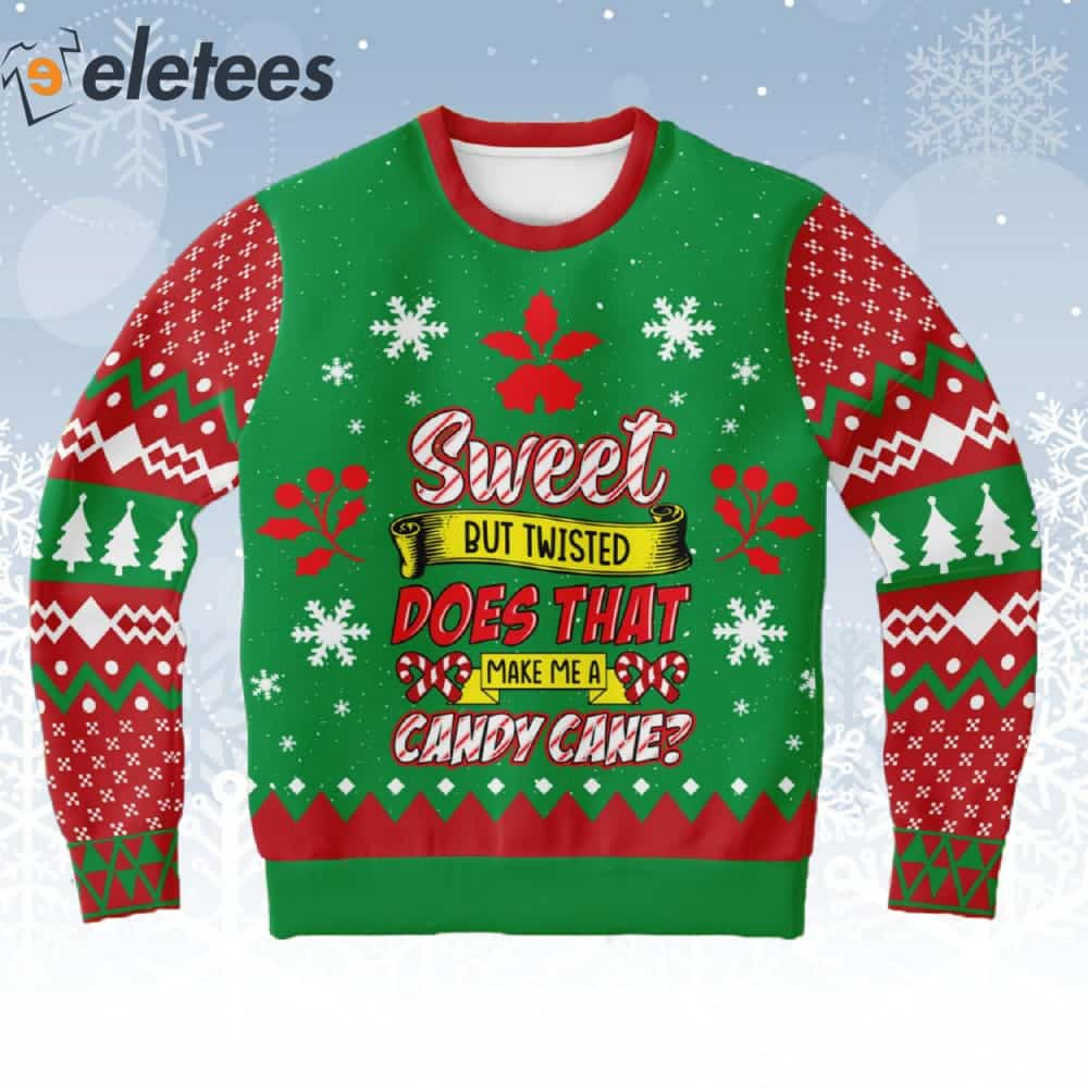 Sweet But Twisted Does That Make Me A Candy Cane Ugly Christmas Sweater