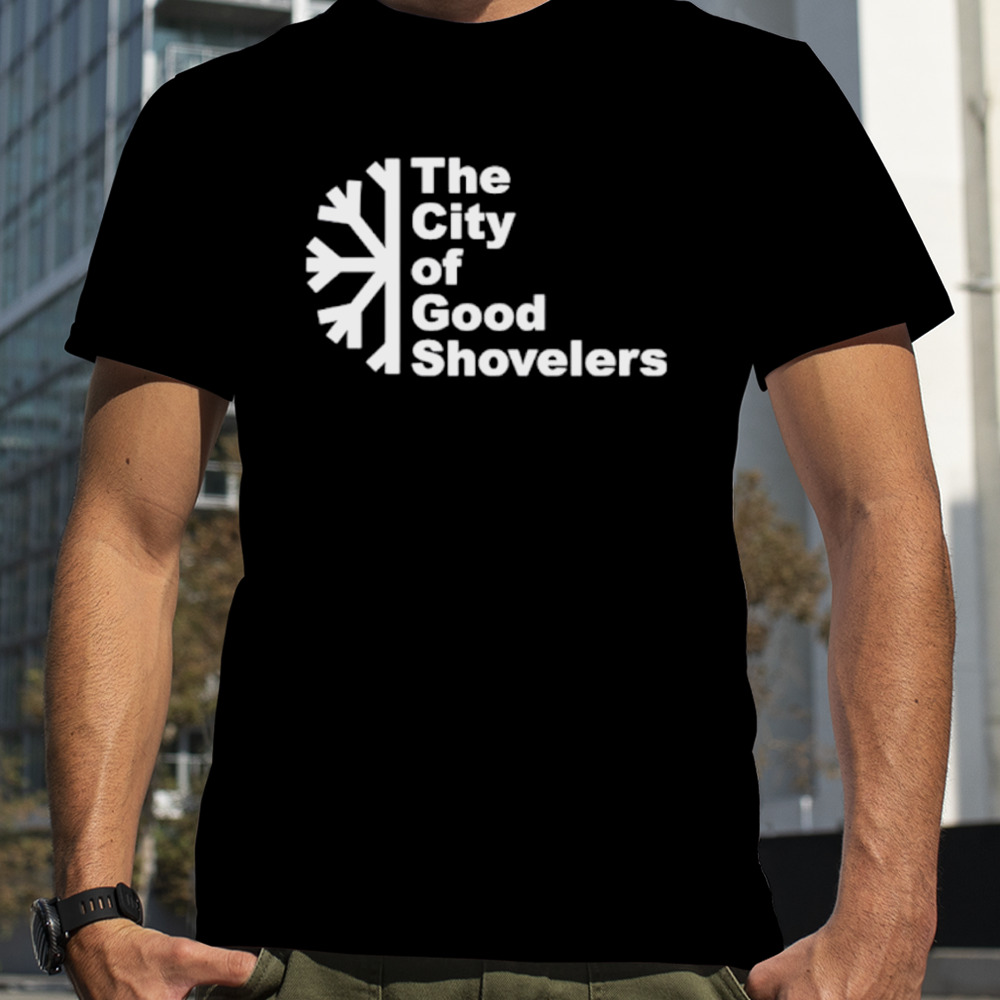 The city of good shovelers snow shirt