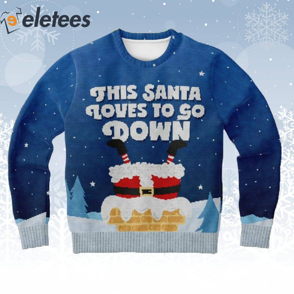 This Santa Loves To Go Down Ugly Christmas Sweater