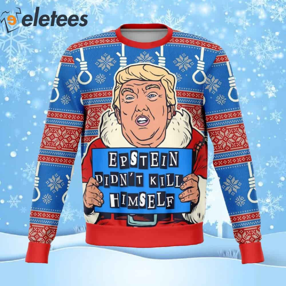 Trump Epstein Didn't Kill Himself Ugly Christmas Sweater