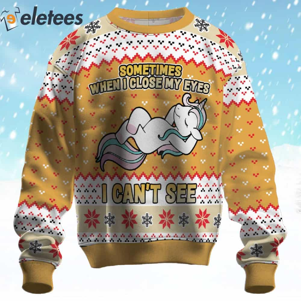 Unicorn Sometimes When I Close My Eyes I Can't See Christmas Ugly Sweater