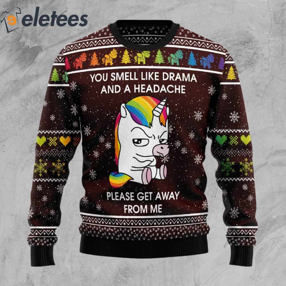 Unicorn You Smell Like Drama And A Headache Ugly Christmas Sweater