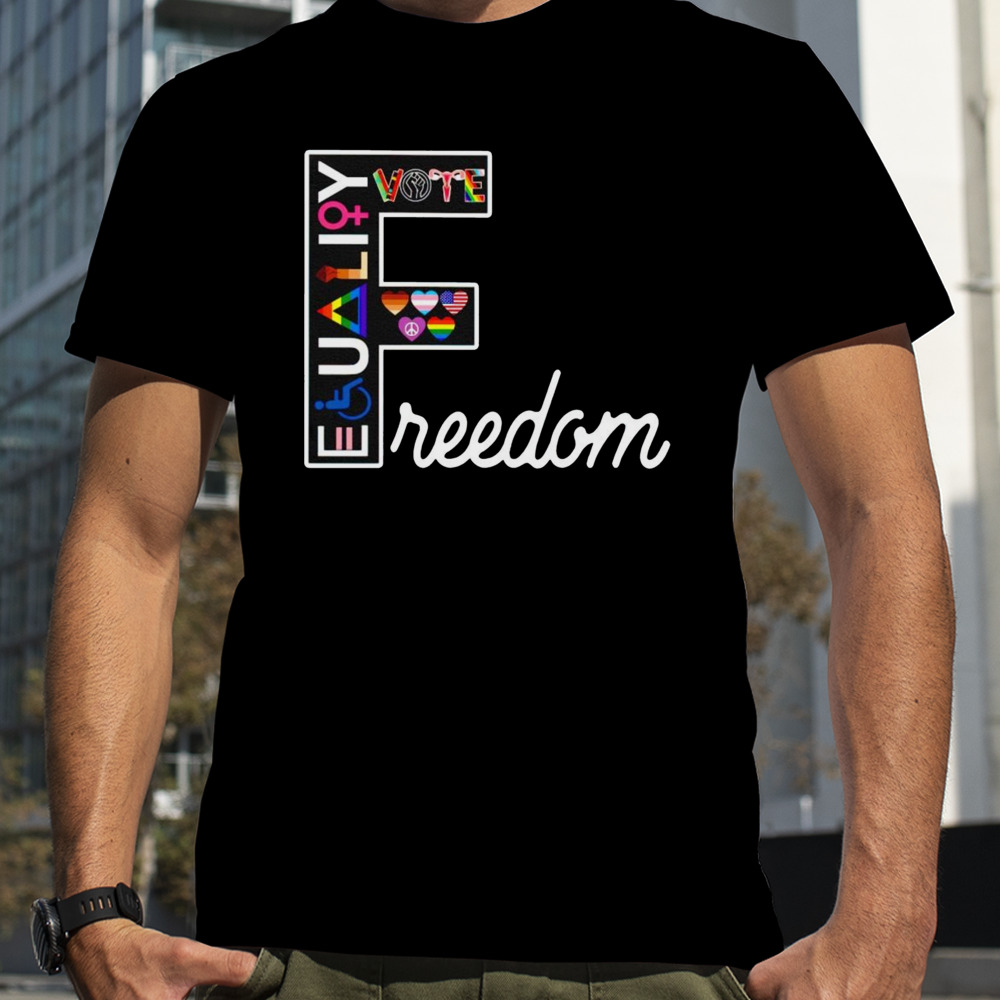 Vote equality freedom shirt