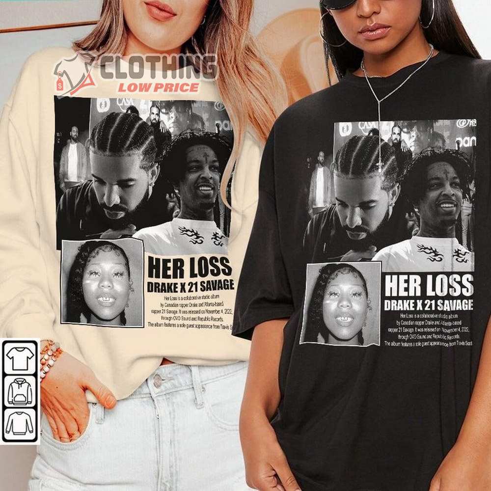 2023 Tour Drake And 21 Savage Her Loss Shirt, Drake Vintage Sweatshirt, Unisex Hoodie