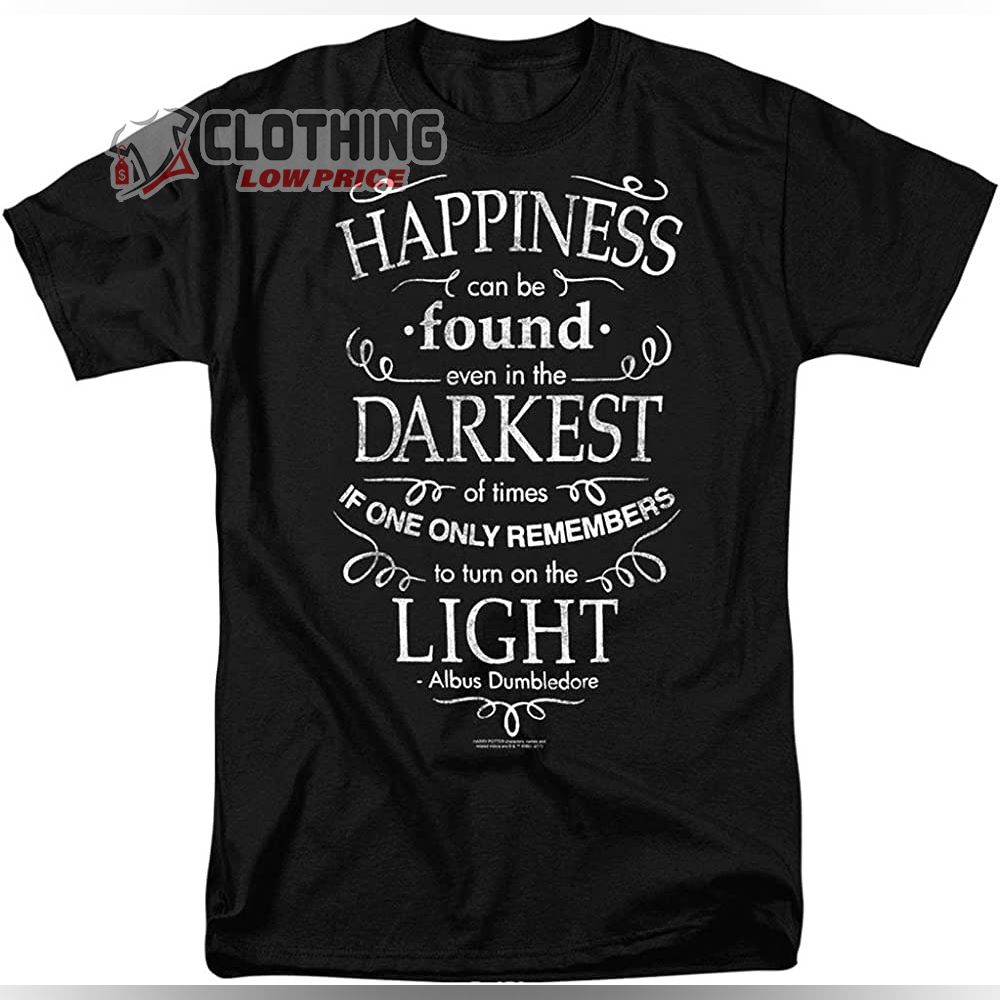 Albus Dumbledore Merch Happiness Harry Potter Shirt Turn On The Light Albus Dumbledore T-Shirt