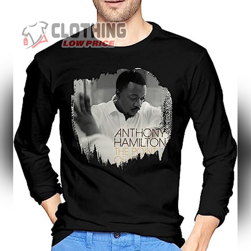 Anthony Hamilton Tour 2023 T- Shirt, Anthony Hamilton The Point Of It All Men's Long Sleeve Tee, Anthony Hamilton Discography Merch