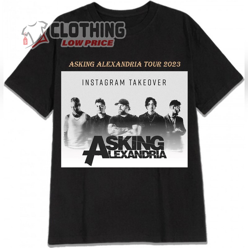 Asking Alexandria 2023 Members Merch Shirt, Asking Alexandria Tour Dates Hoodie, Asking Alexandria Concert Tickets Merch