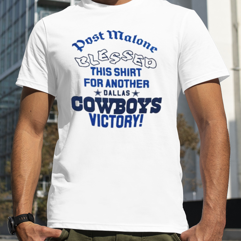 Dallas Cowboys victory Post Malone Blessed this shirt