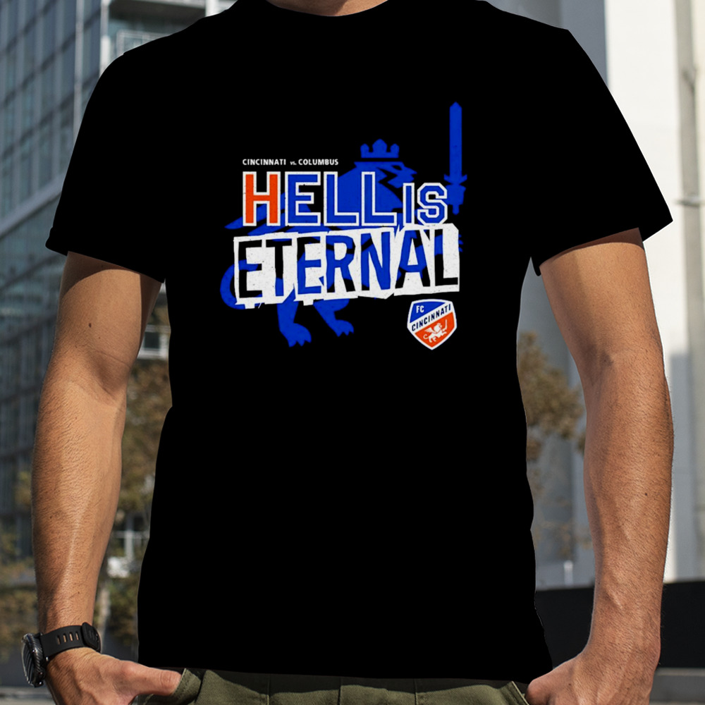 FC Cincinnati vs Columbus hell is eternal shirt