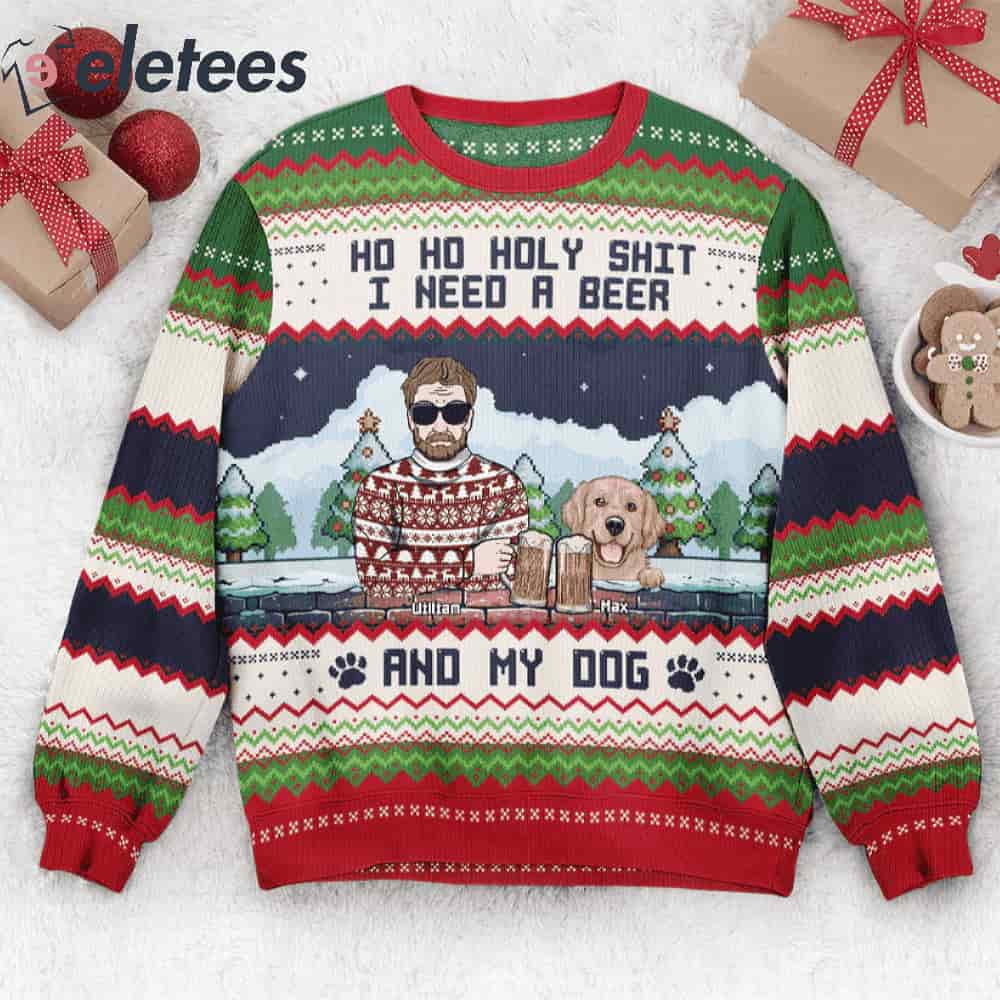 Ho Ho Holy I Need A Beer Bourbon Wine And My Dog Custom Name Ugly Christmas Sweater
