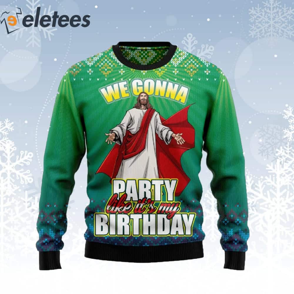 Jesus We Gonna Party Like It's Your Birthday Ugly Christmas Sweater