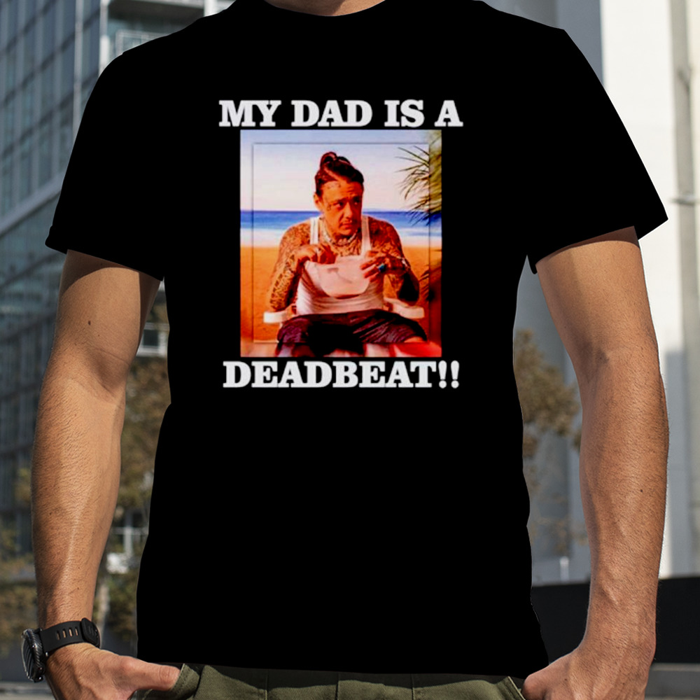 My dad is a Deadbeat shirt