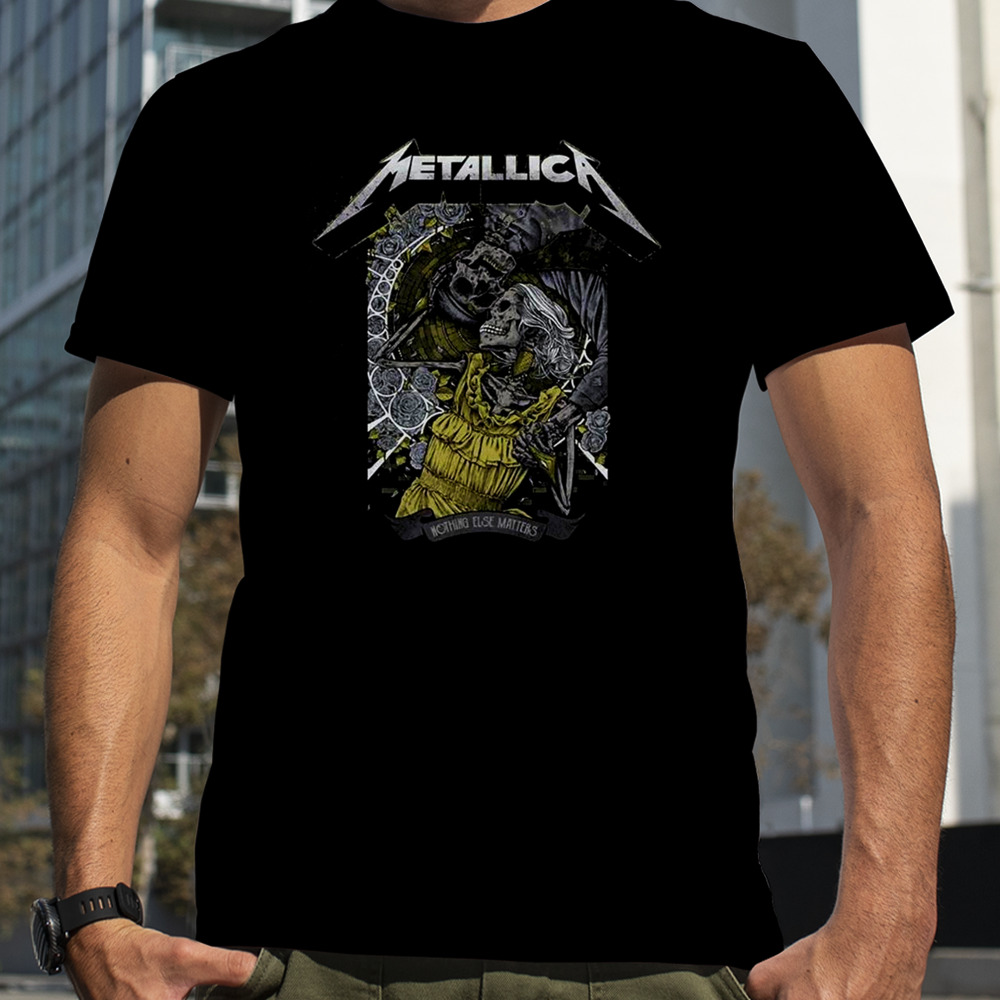 Nothing Else Matters Poster Metallica Merch Fan Gifts T-Shirt