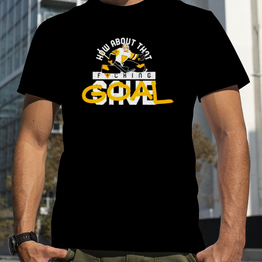 Pittsburgh Penguins How about that fucking save goal shirt