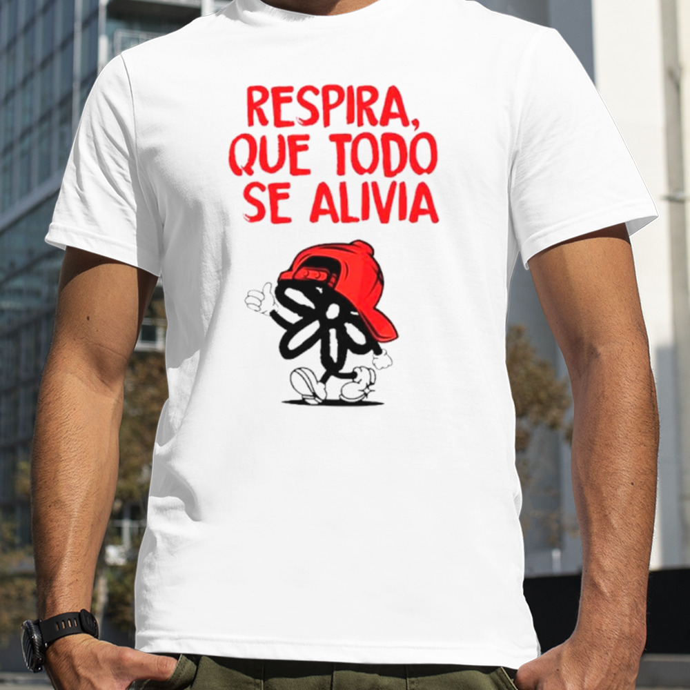 Respira que todo se alivia shirt