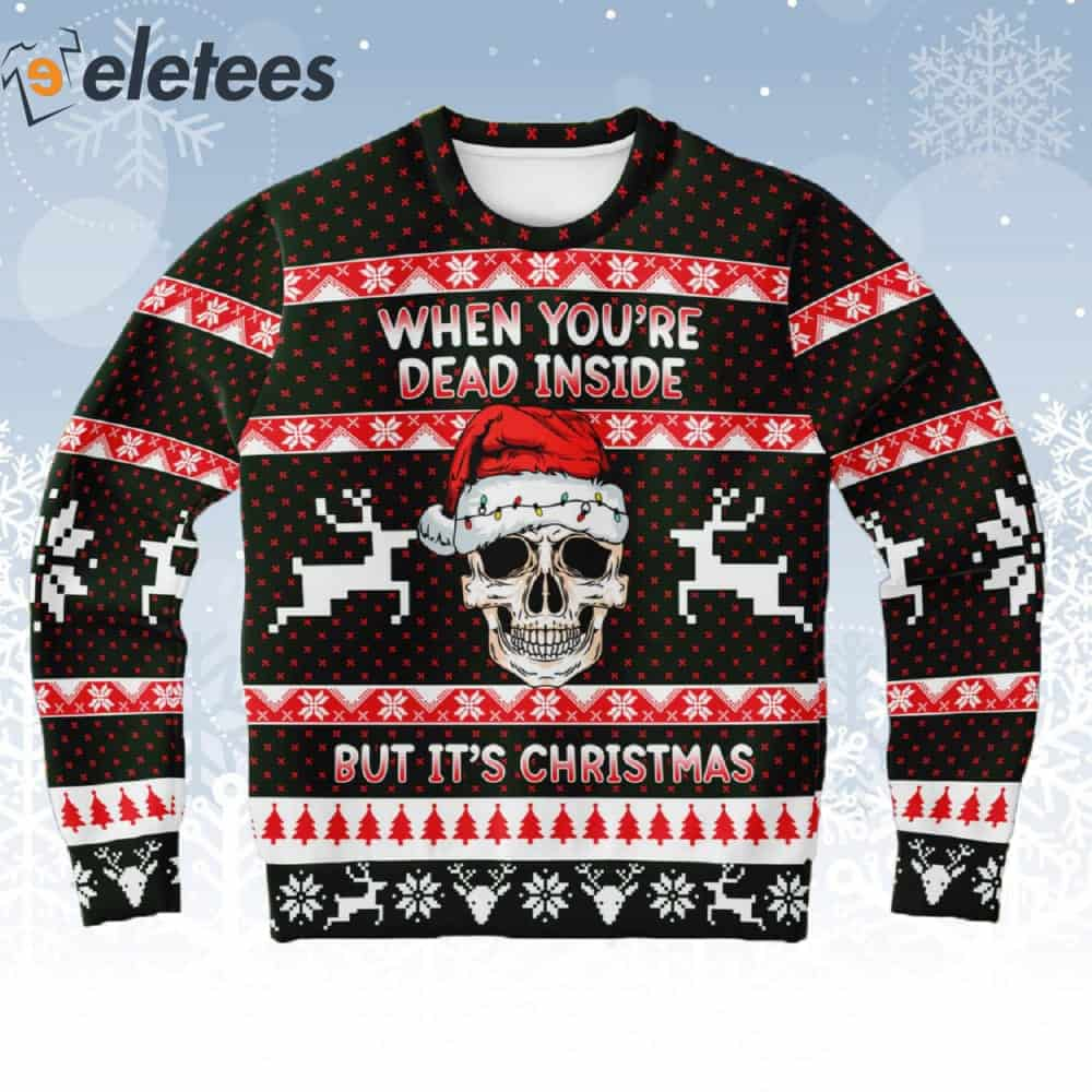 When You're Dead Inside But It's Christmas Skull Ugly Christmas Sweater