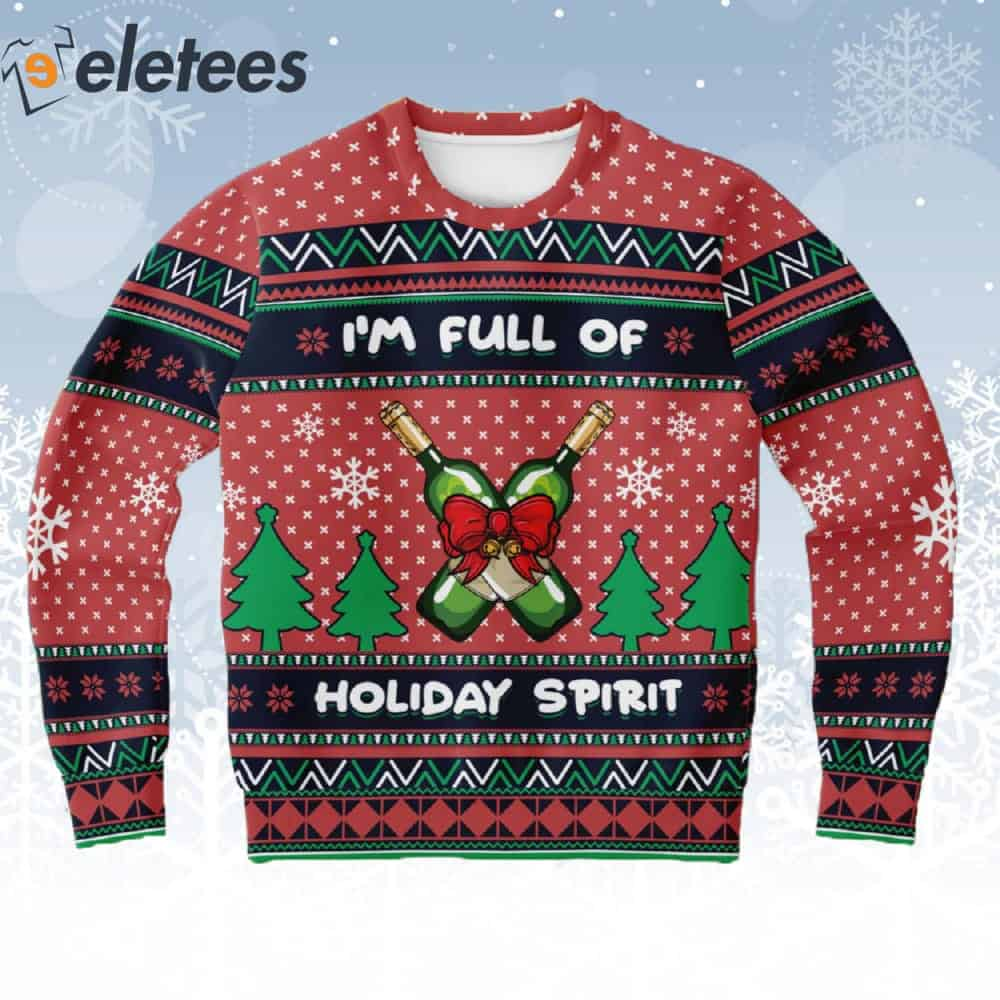 Wine I'm Full Of Holiday Spirit Ugly Christmas Sweater