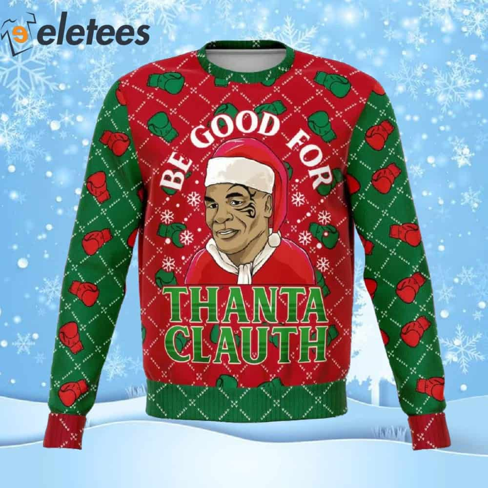 Be Good For Thanta Clauth Ugly Christmas Sweater