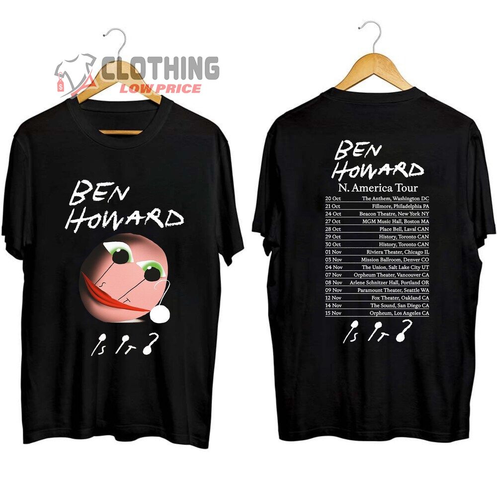 Ben Howard Is It North American 2023 Tour Merch, Ben Howard Is It Tour 2023 Shirt, Ben Howard 2023 Tour Dates 2023 T-Shirt