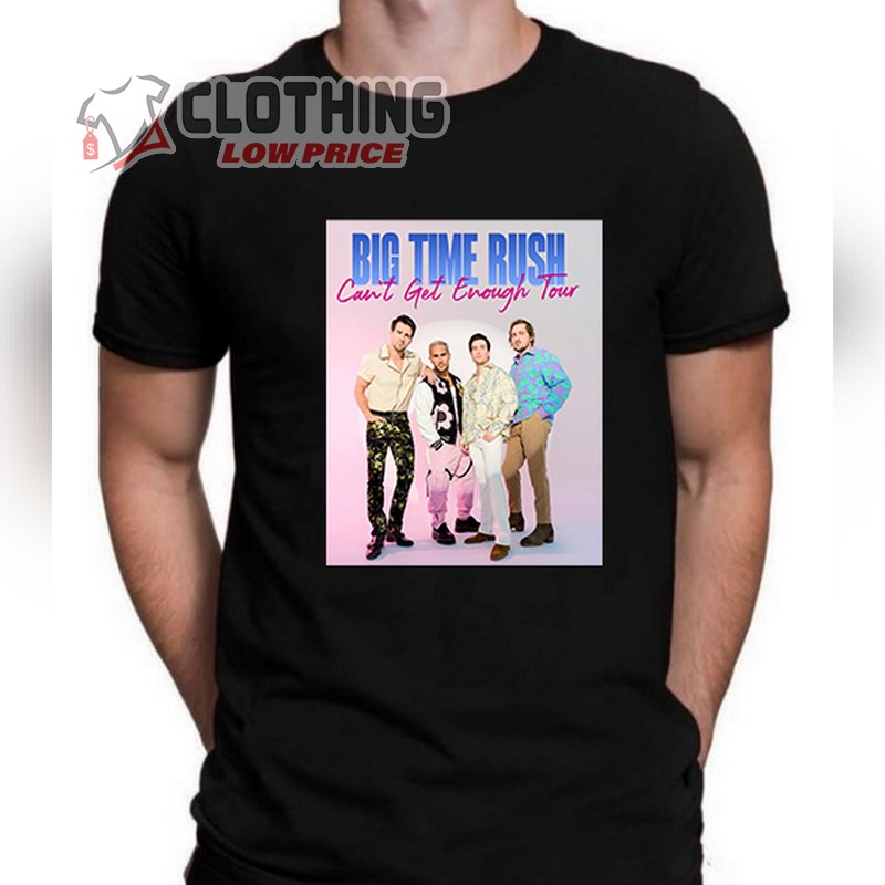 Big Time Rush Tour 2023 Setlist Merch, Big Time Rush Band Can't Get Enough Tour 2023 Shirt, Big Time Rush Songs Merch