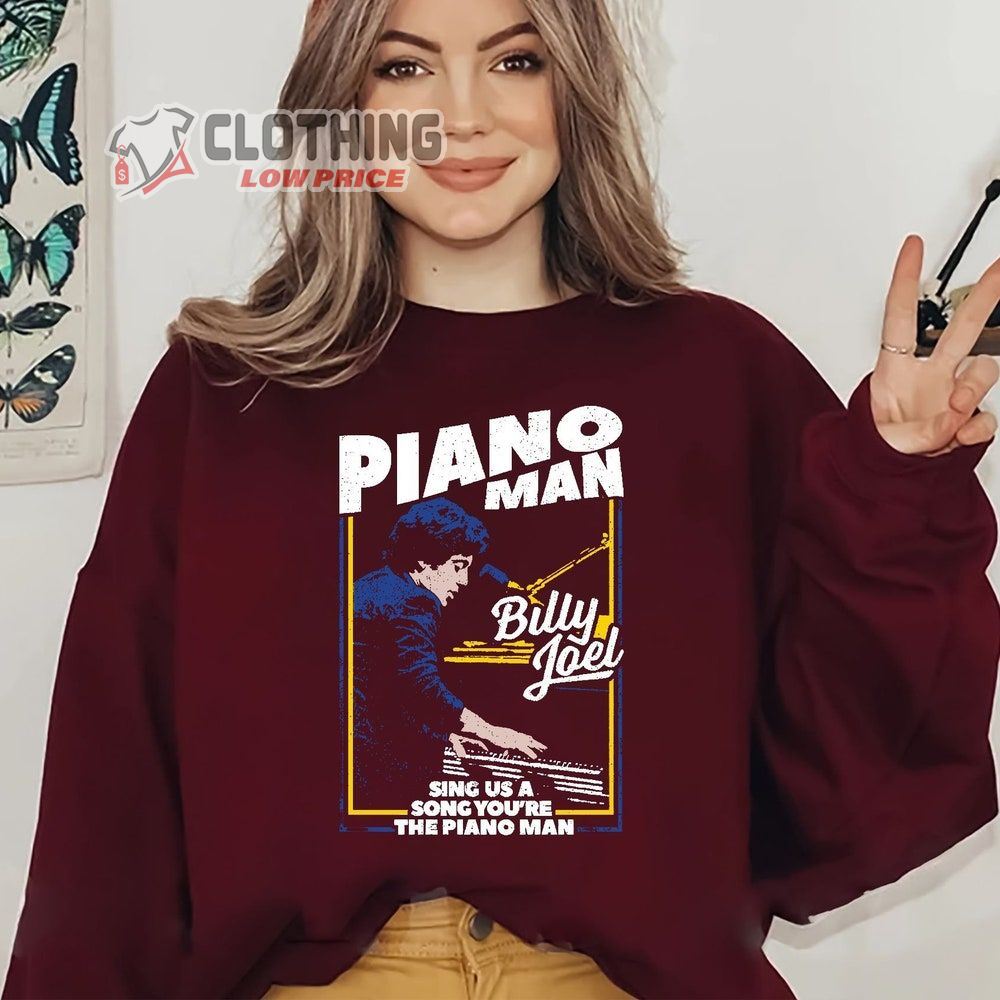 Billy Joel Piano Man Merch Billy Joel Concert Sweatshirt, Billy The Piano Man 2023 Tour Sing US A Song You're The Piano Man T-Shirt