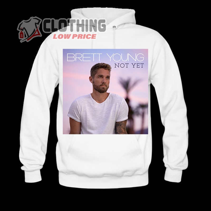 Brett Young Setlist 2023 Hoodie, Brett Young Not Yet Shirt, Brett Young Tour Dates T- Shirt