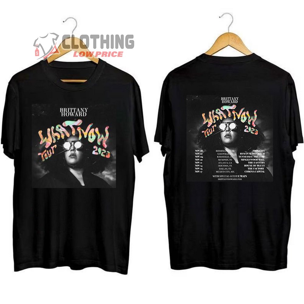 Brittany Howard What Now Tour 2023 Merch, Brittany Howard Setlist Shirt, Brittany Howard Tour 2023 With L'Rain Tee, Brittany Howard Signs To Island Records T-Shirt