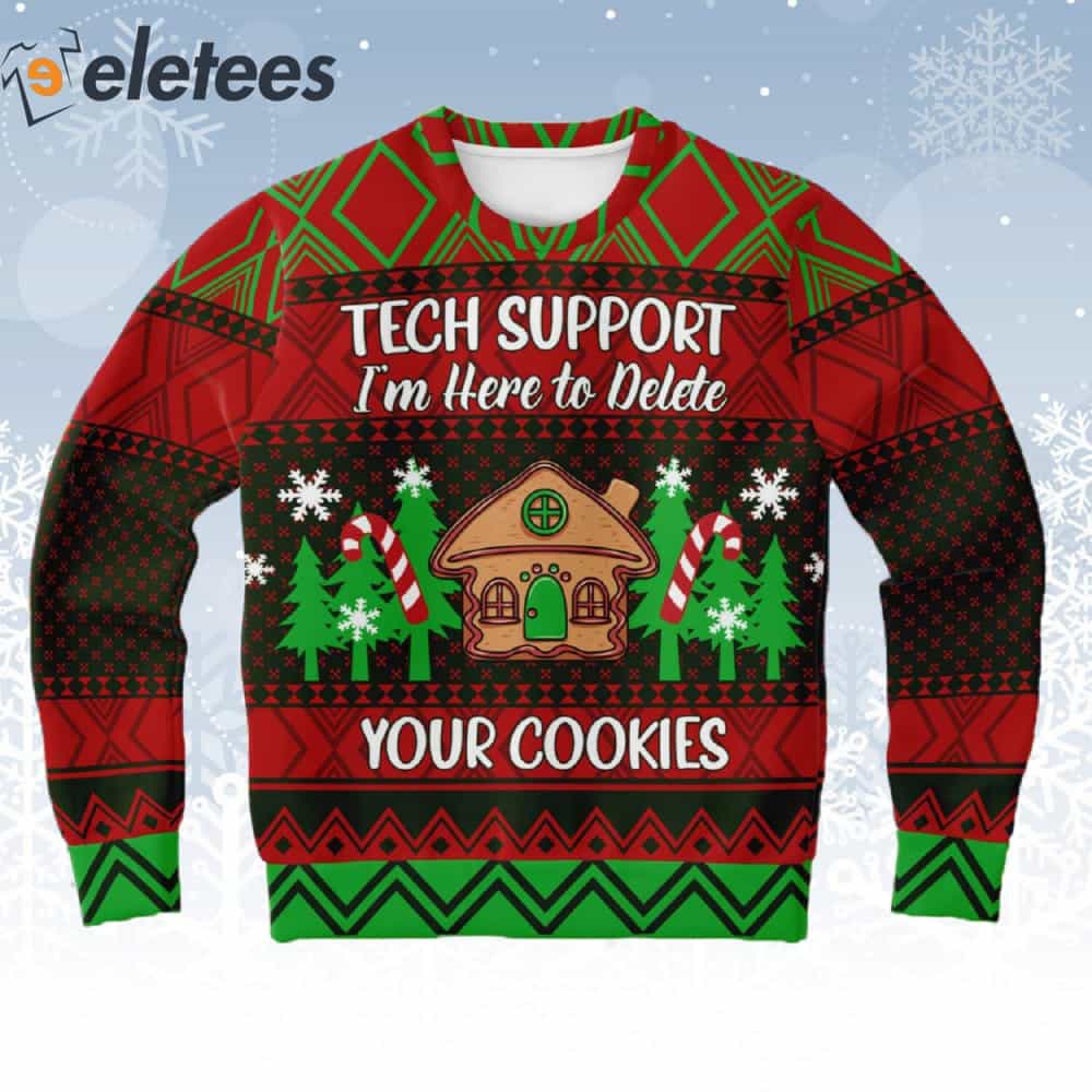 Tech Support I'm Here To Delete Your Cookie Ugly Christmas Sweater