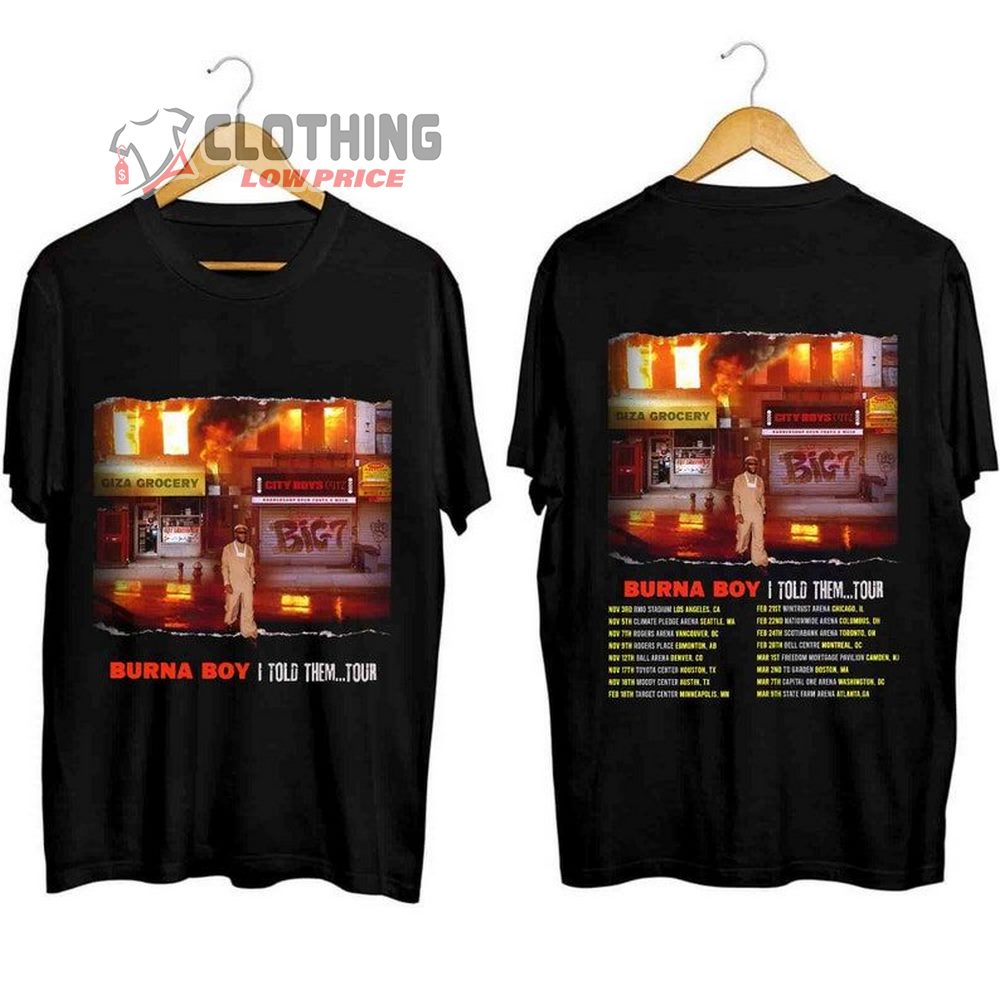 Burna Boy I Told Them Tour 2023 Dates Unisex T-Shirt, Burna Boy Fan Ticket Shirt, Burna Boy 2023 Concert Los Angeles Tee, I Told Them Concert Presale Code Merch