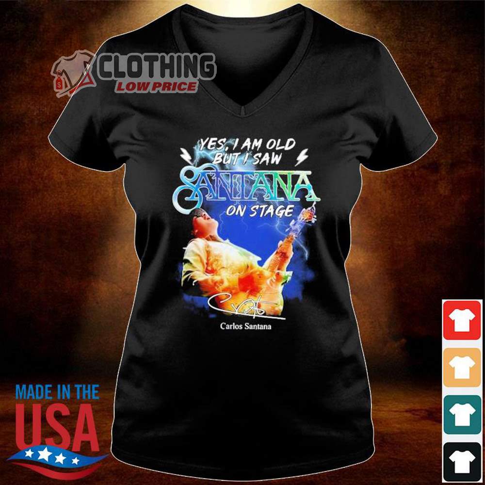 Carlos Santana Tour 2023 Shirt, Yes I Am Old But I Saw Santana On Stage Carlos Santana Signature Sweatshirt, Santana Tour Europe Shirt