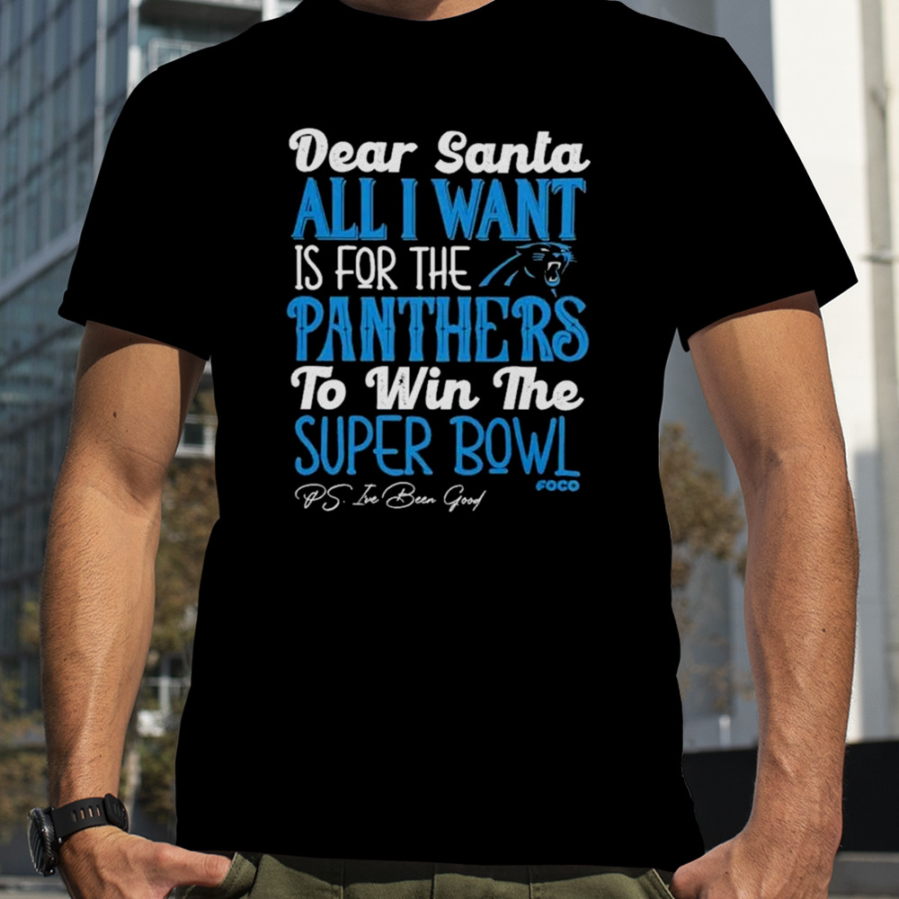 Carolina Panthers Holiday Dear Santa All I Want Is For The Panthers To Win The Super Bowl shirt